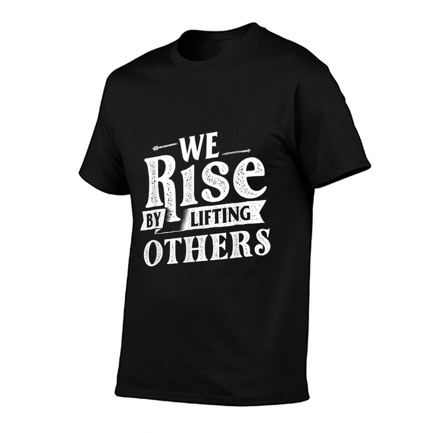 We Rise By Lifting Others - Motivational Quote Inspiration  Rolled Sleeves T-Shirt
