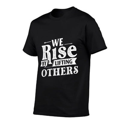 We Rise By Lifting Others - Motivational Quote Inspiration  Rolled Sleeves T-Shirt