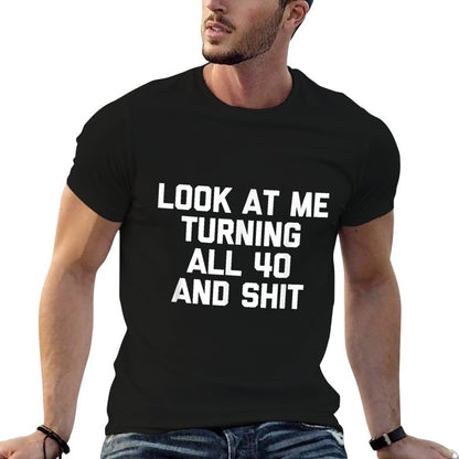 Look At Me Turning All 40 & Shit Funny 40th Birthday  Versatile T-Shirt