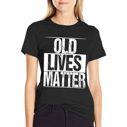 Old Lives Matter 40th 50th 60th Birthday Gifts For Men Women  Fade-proof Color T-Shirt