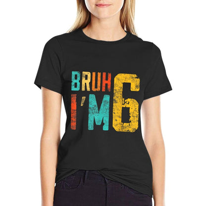 Bruh It's My 6th Birthday I'm 6 Year Old Birthday  Versatile T-Shirt