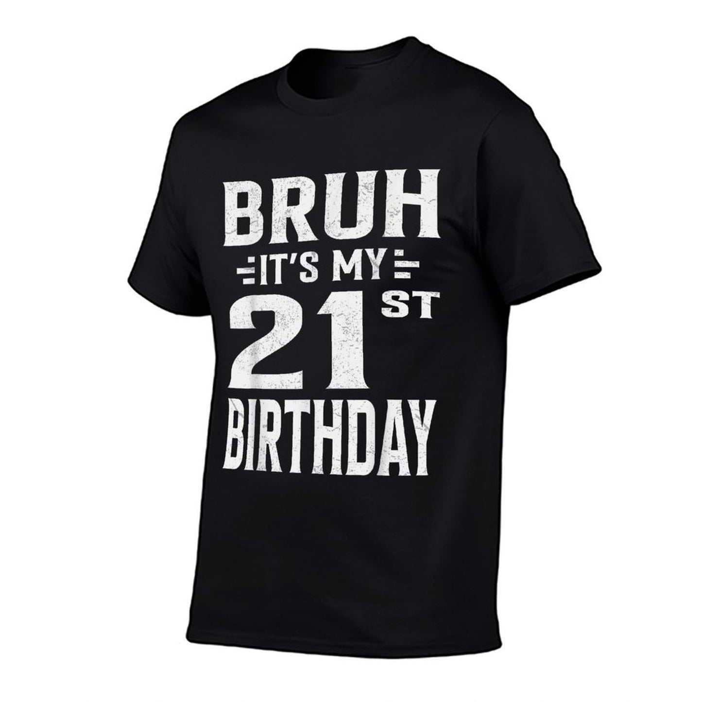 Bruh It's My 21st Birthday - Twenty-First Birthday Party  Affordable Price T-Shirt
