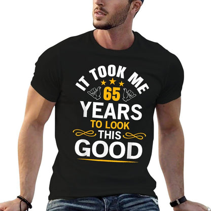 65th Birthday Design Took Me 65 Years Old Birthday  Graphic-printed T-Shirt