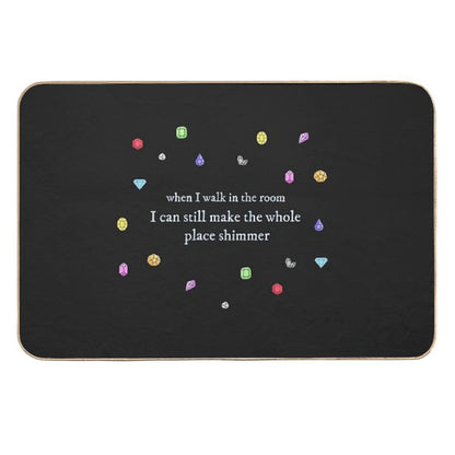 I Can Still Make The Whole Place Shimmer  Long-Lasting Bath Mat