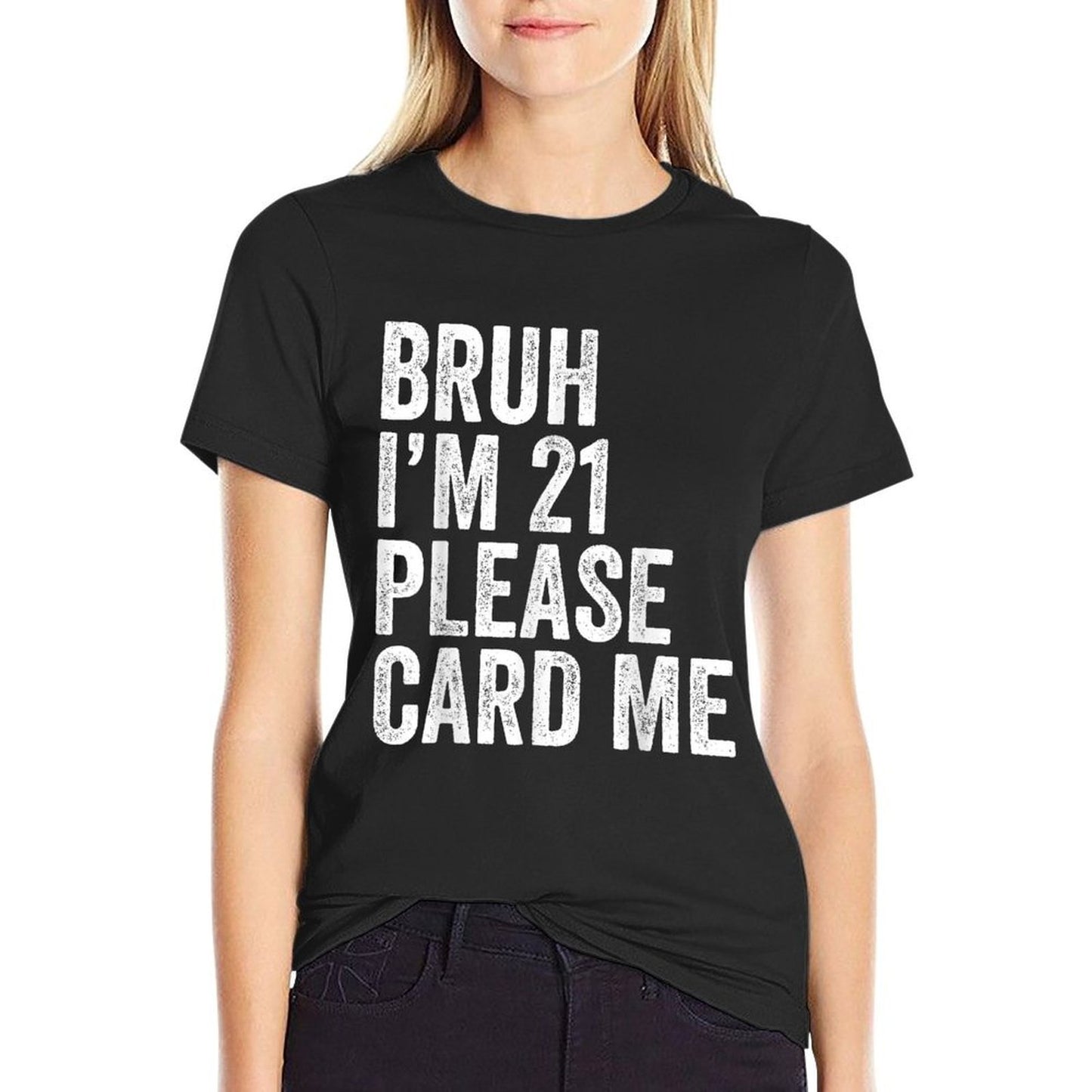 Bruh I'm 21 Please Card Me 21 Years Old Funny 21st Birthday  Odor-resistant T-Shirt