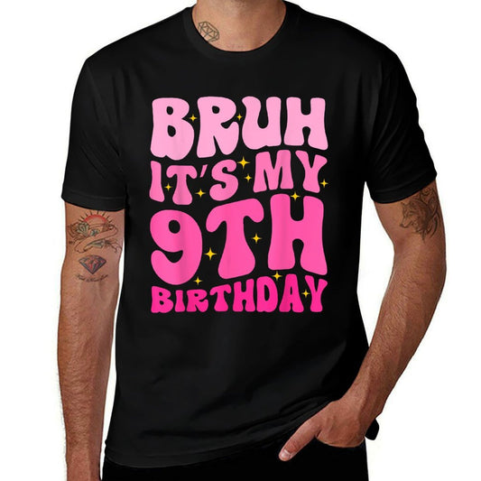 Bruh It's My 9th Birthday 9 Year Old 9yr Cute Groovy Pink Comfortable T-Shirt