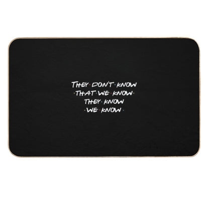 They Don't Know That We Know...  Repositionable Bath Mat