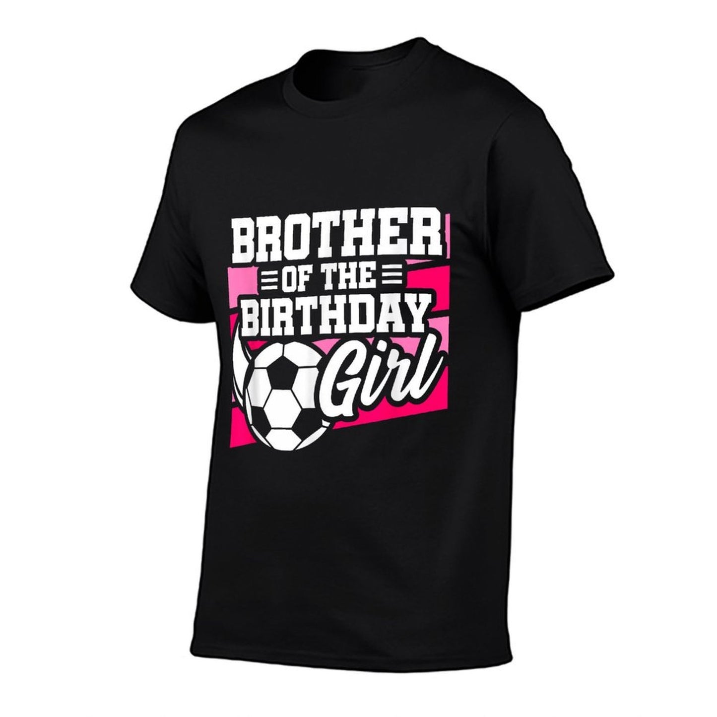 Soccer Birthday - Birthday Brother - Girls Soccer Birthday  Affordable Price T-Shirt