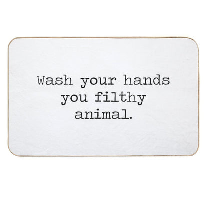 Wash Your Hands You Filthy Animal  Rapid-Drying Bath Mat