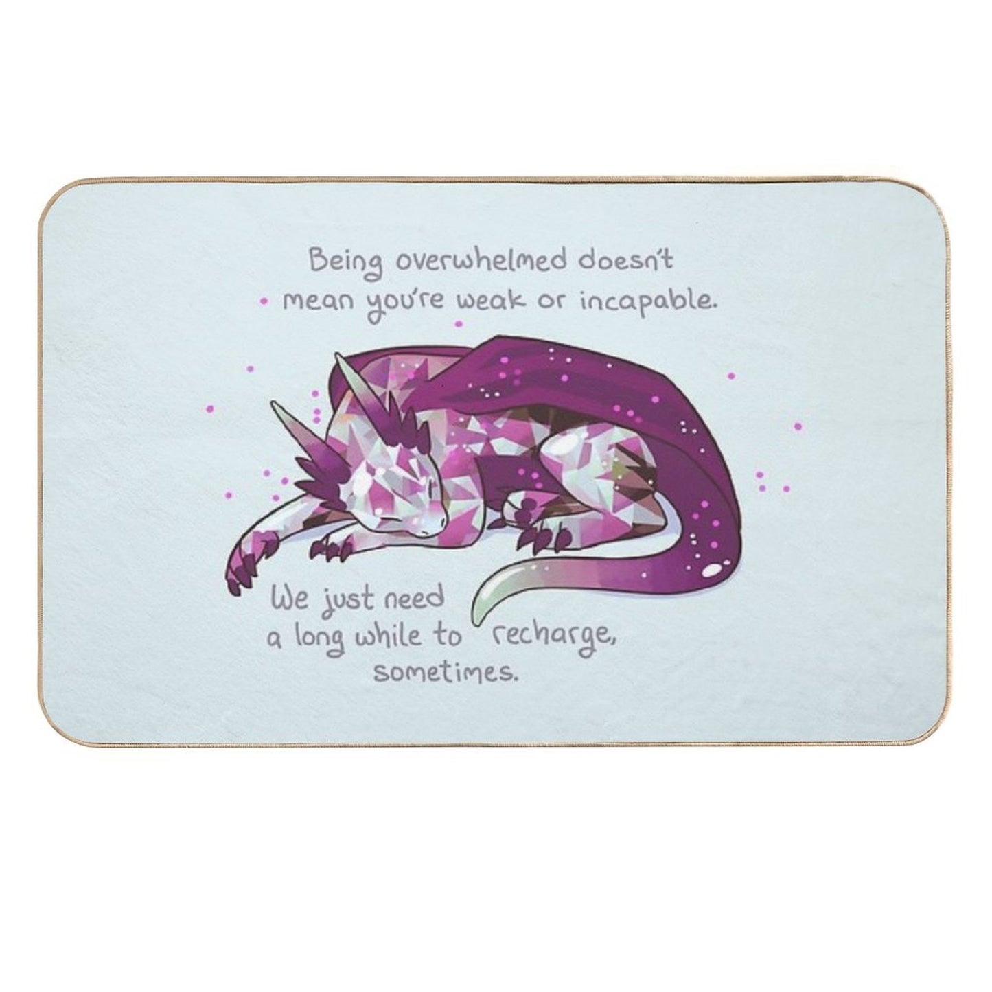 Being Overwhelmed Doesn't Mean You're Weak Or Incapable Gemstone Dragon  Odorless Bath Mat