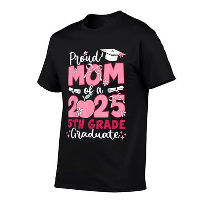 Proud Mom of 2025 Fifth 5th Grade Graduate Mother Graduation  Eco-friendly Material T-Shirt