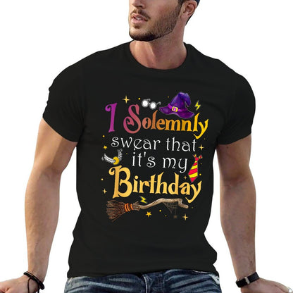 I Solemnly-Swear That It S My-Birthday-Funny Bday  Tagless Design T-Shirt