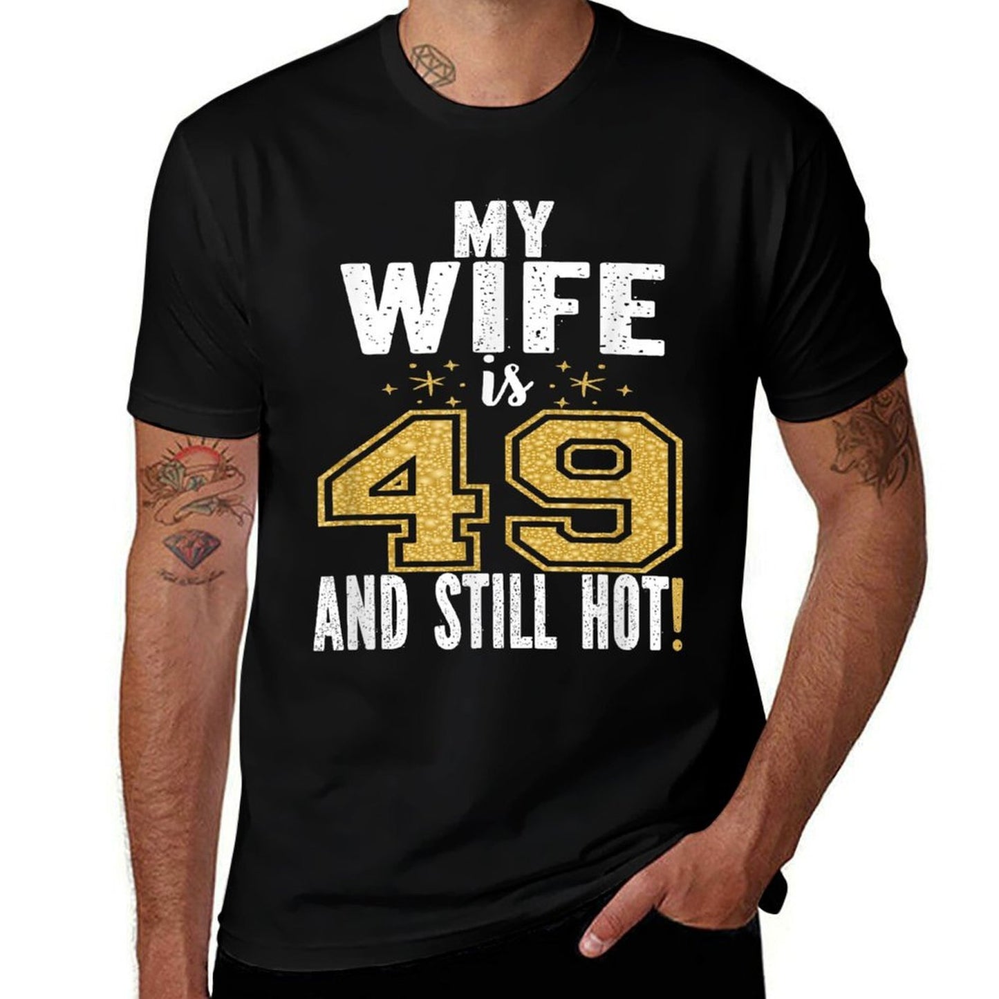 My Wife Is 49 And Still Hot 49th Birthday Gift For Her  Versatile T-Shirt