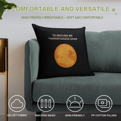I'D RATHER BE TERRAFORMING MARS Soft Warmth Comfort Throw Pillow