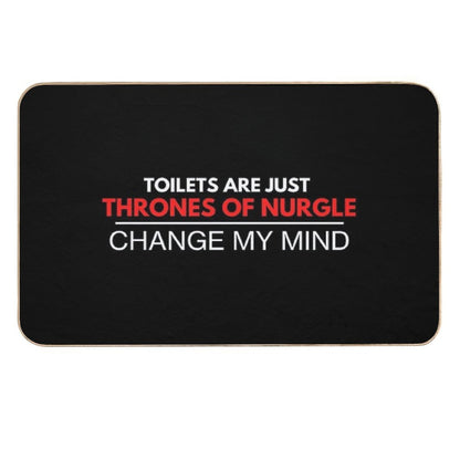 Toilets Are Just Thrones Of Nurgle - Change My Mind Chaos Deathguard Print  Toxin-Free Bath Mat