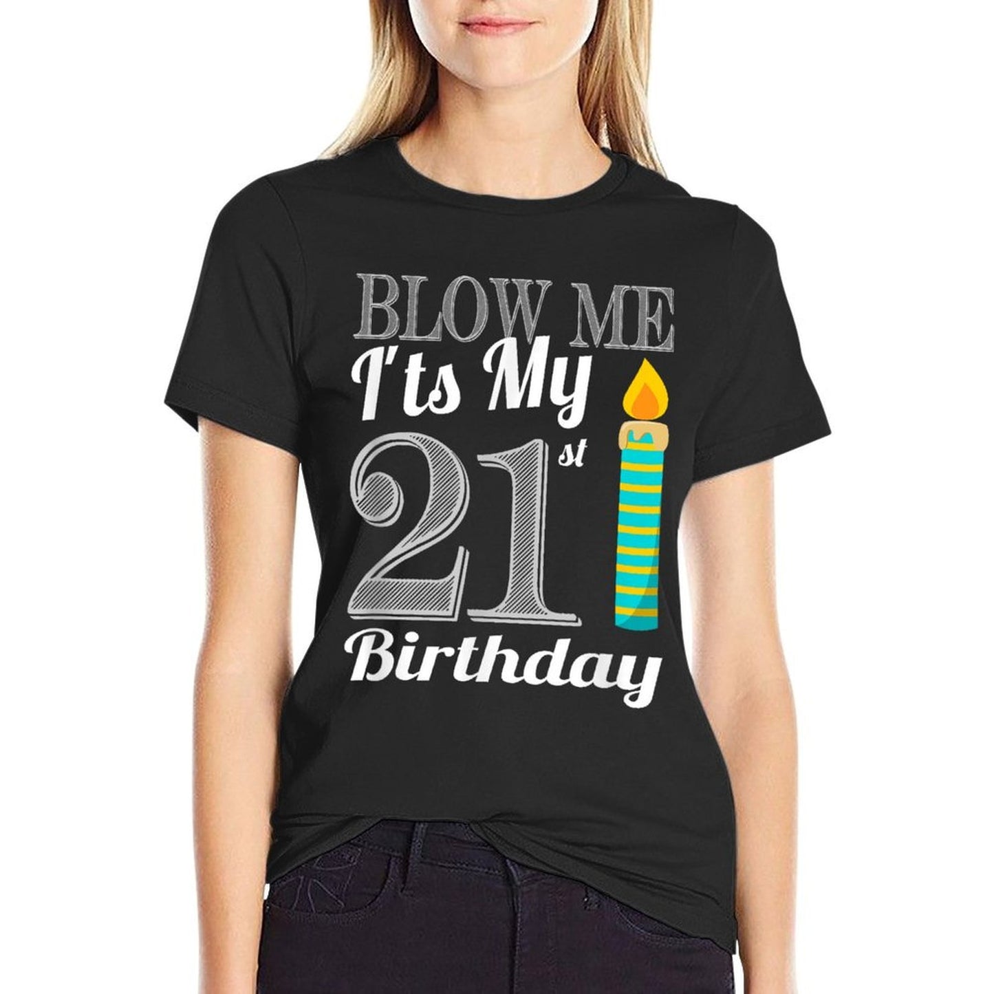 Blow Me It's My 21st Birthday Funny Bday Gift  High-quality Stitching T-Shirt