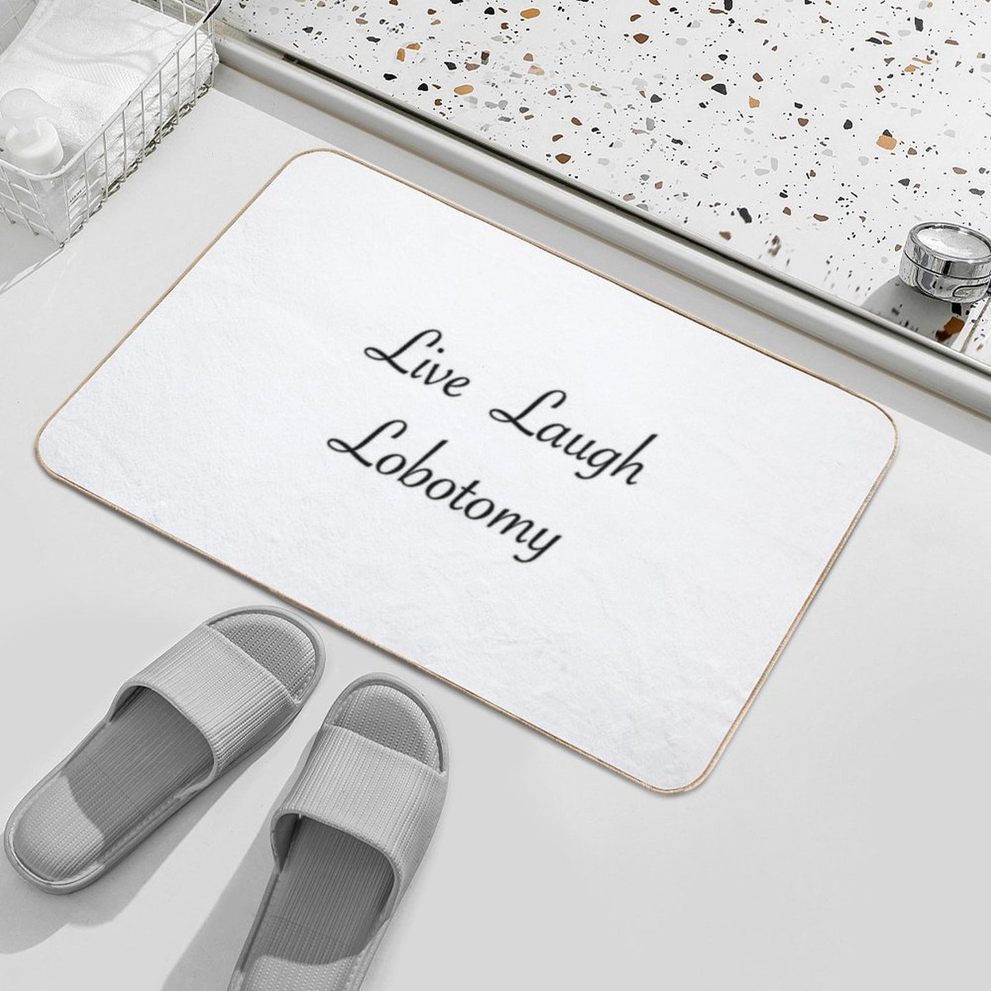 Live Laugh Lobotomy.  Repositionable Bath Mat