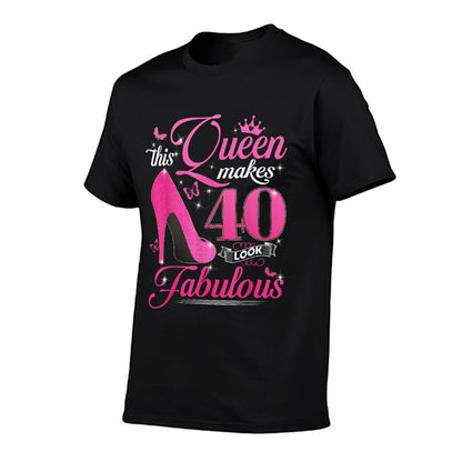 Womens 40th Birthday Gift This Queen Makes 40 Look Fabulous Comfortable T-Shirt