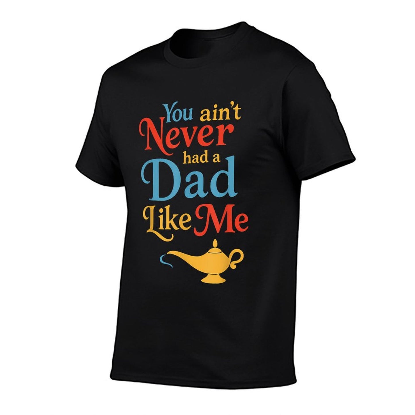 You Aint Never Had A Dad Like Me Funny Dad Meme  Breathable T-Shirt