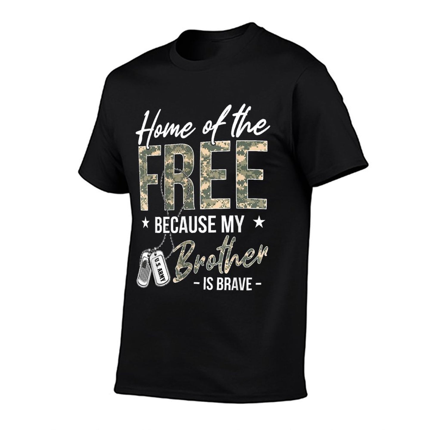 Home Of The Free Because My Brother Is Brave Proud US Army  Stretchy T-Shirt
