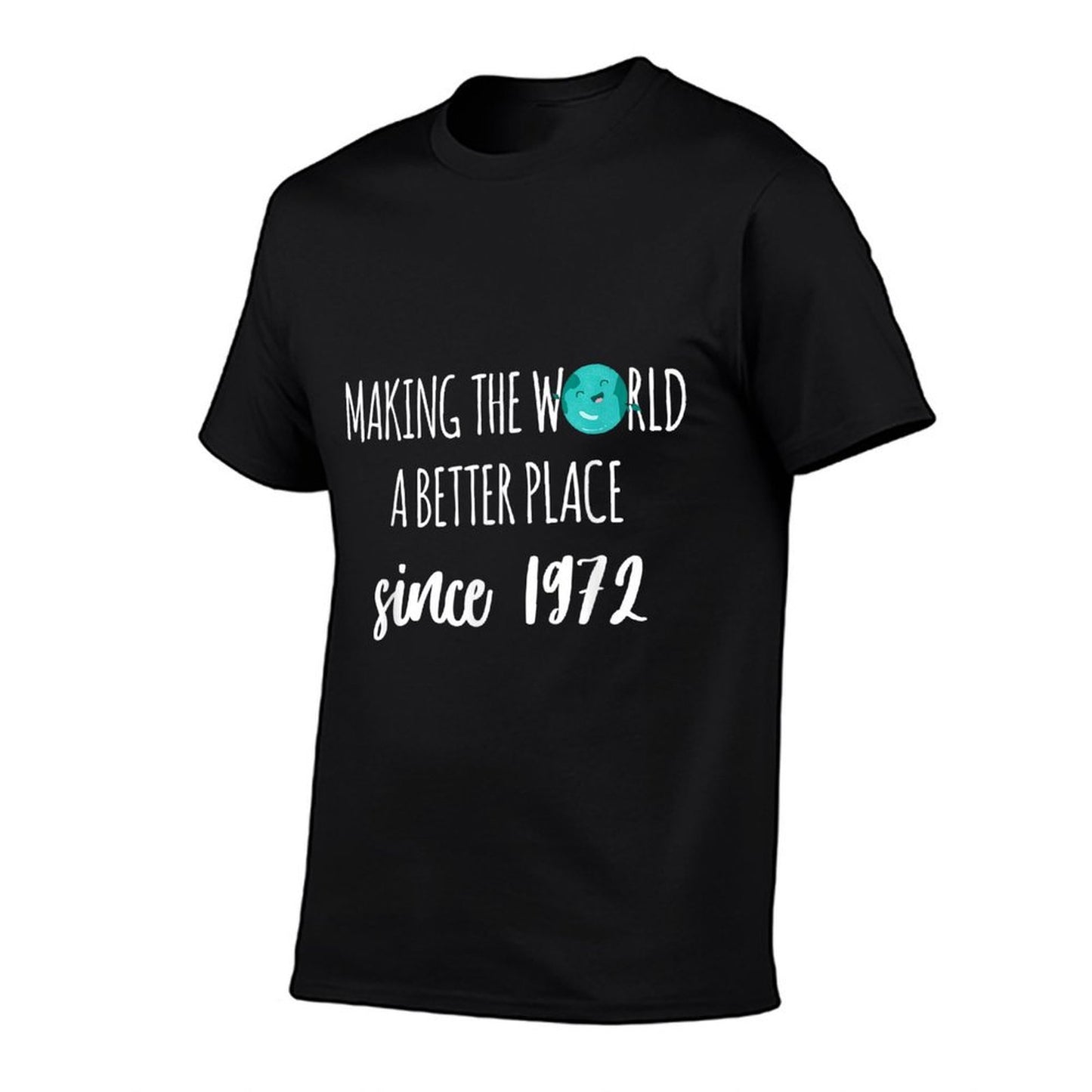 Making The World A Better Place Since 1972 50th Birthday  Wrinkle-resistant T-Shirt