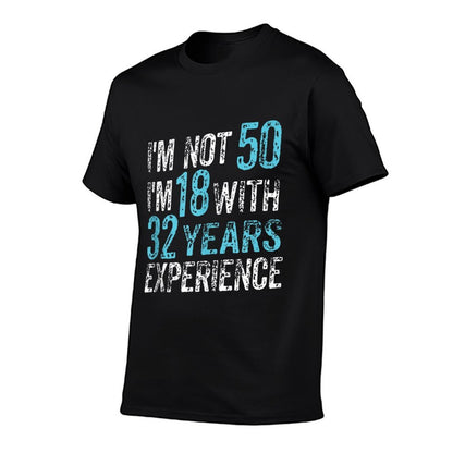 I'm Not 50 I'm 18 With 32 Years of Experience 50th Birthday  Wrinkle-resistant T-Shirt