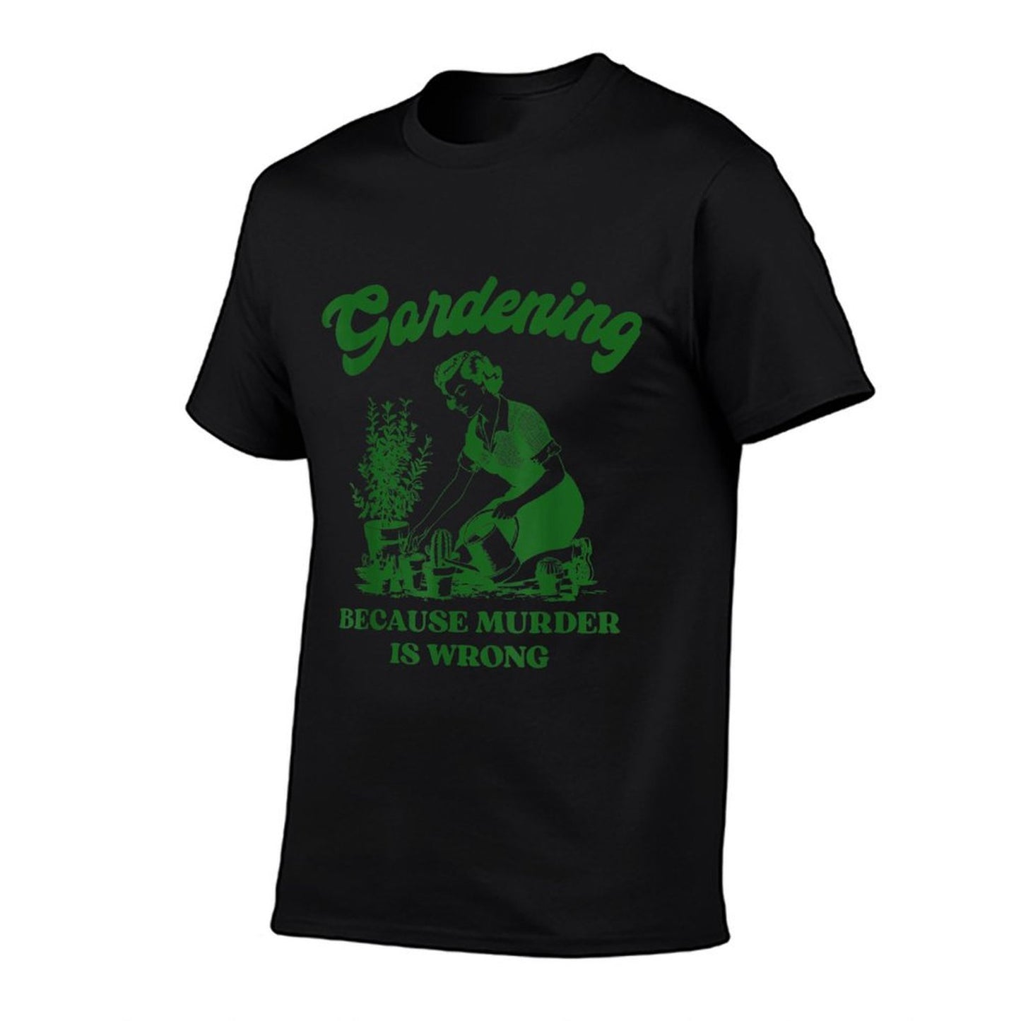 Gardening Because Murder Is Wrong Funny Plant Lover Joke  Wrinkle-resistant T-Shirt