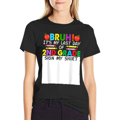 Student Signature Bruh Its My Last Day Of 2nd Grade Sign My  Wrinkle-resistant T-Shirt