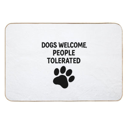 Dogs Welcome, People Tolerated  Absorbent Bath Mat