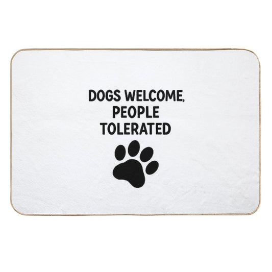 Dogs Welcome, People Tolerated  Absorbent Bath Mat
