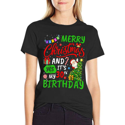 Merry Christmas And Yes It's My 30th Birthday Christmas  Summer-ready Fabric T-Shirt