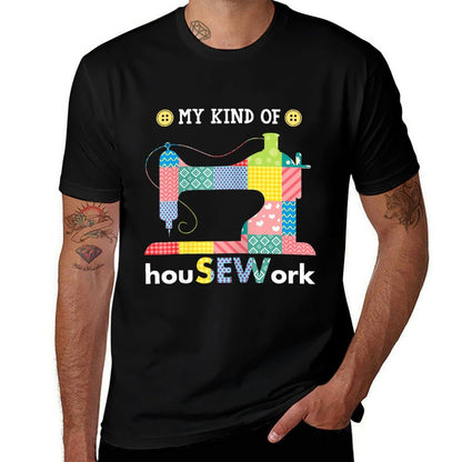 Sewing Is My Kind Of HouSEWork Funny Sew Fabric Pattern  Eco-friendly Material T-Shirt