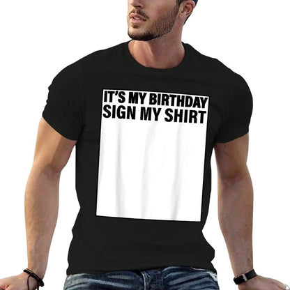 It's My Birthday Sign My Funny  Odor-resistant T-Shirt