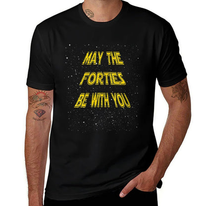 Womens May The Forties Be With You Funny 40th Birthday Gift  Cotton T-Shirt