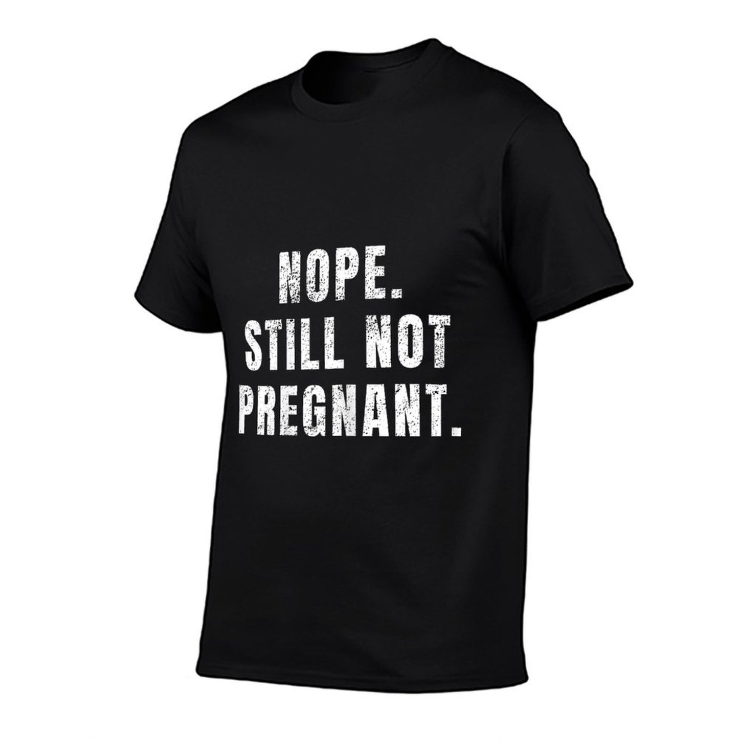 Womens Nope Still Not Pregnant T  Soft T-Shirt