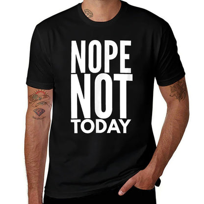 Nope Not Today  Nope Not Today  Fade-proof Color T-Shirt