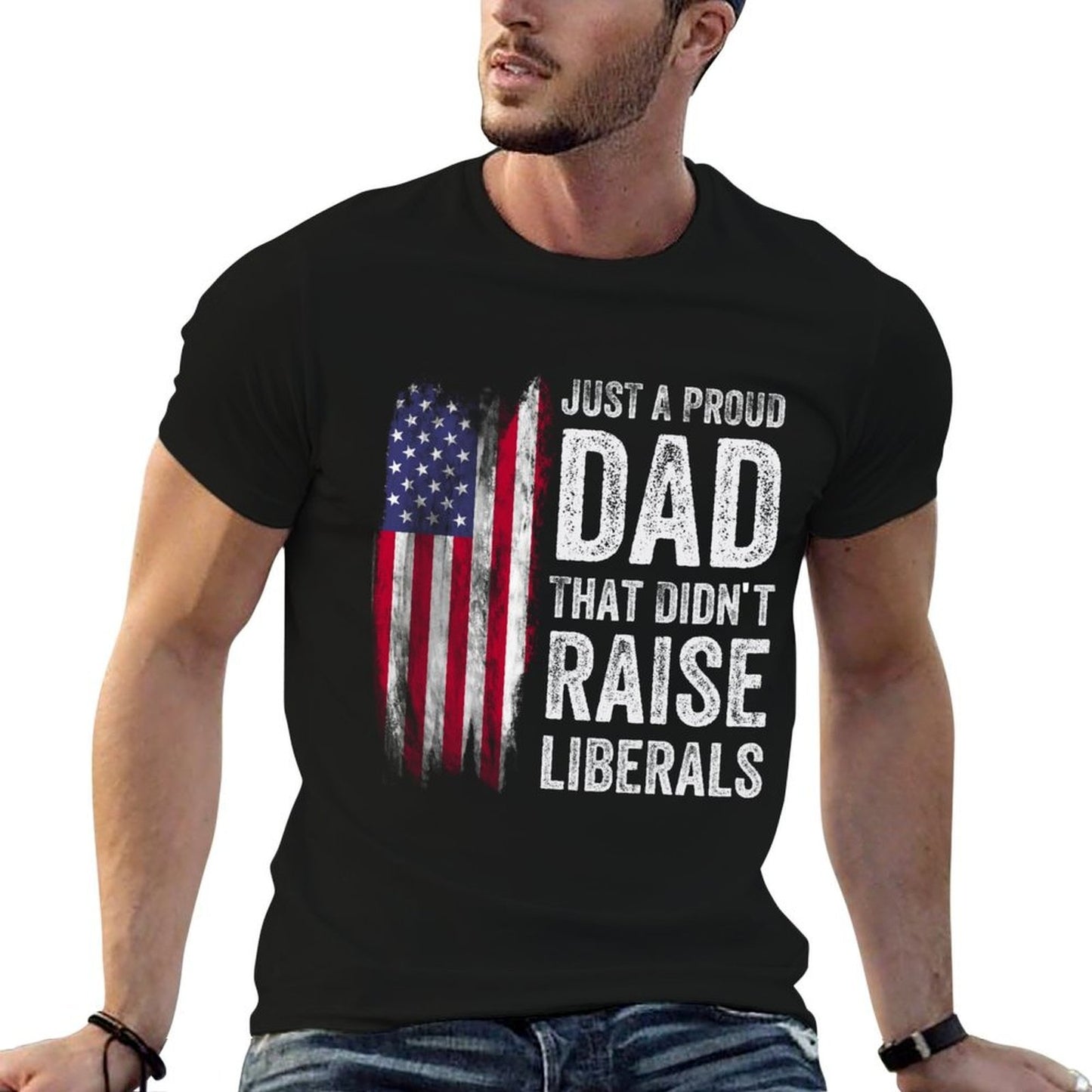Just A Proud Dad That Didn't Raise Liberals  Summer-ready Fabric T-Shirt