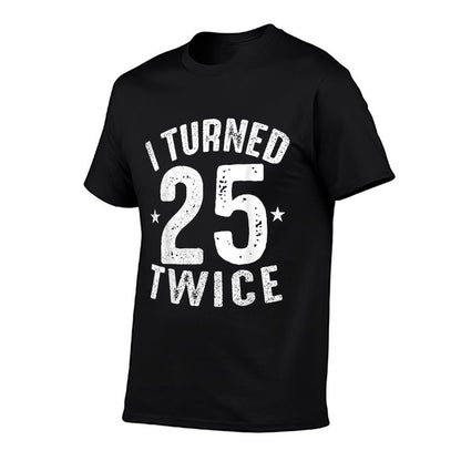 I Turned 25 Twice Unique 50 Years Old 50th Birthday Gifts  Lightweight T-Shirt