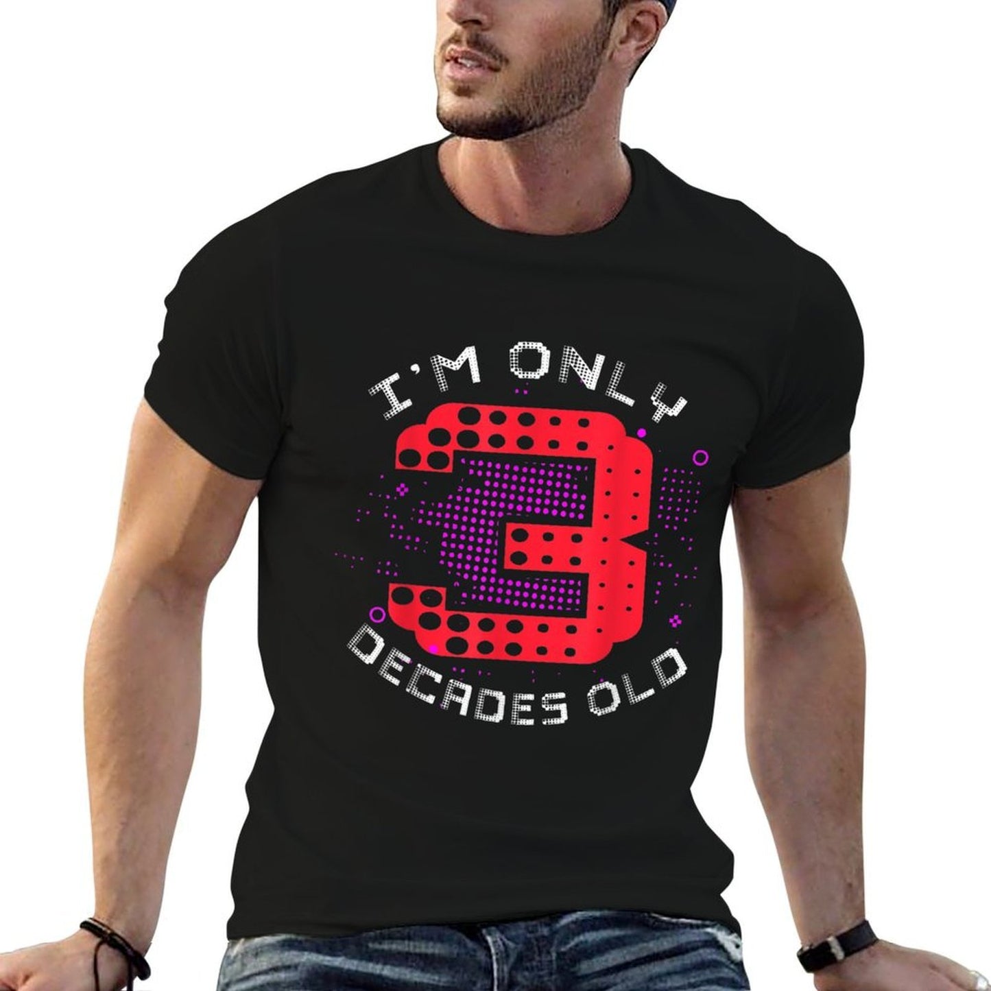 Im Only 3 Decades Old 30th Birthday  Summer-ready Fabric T-Shirt