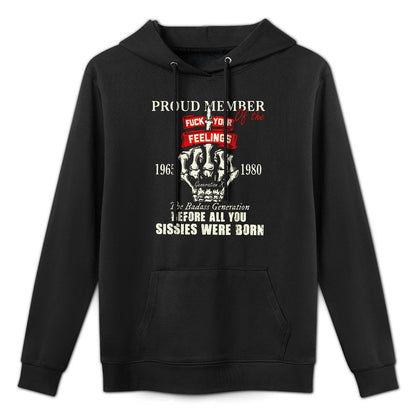 Proud Member Of The Fuck Your Feelings 1965 1980 The Badass Relaxed Fit Hoodie