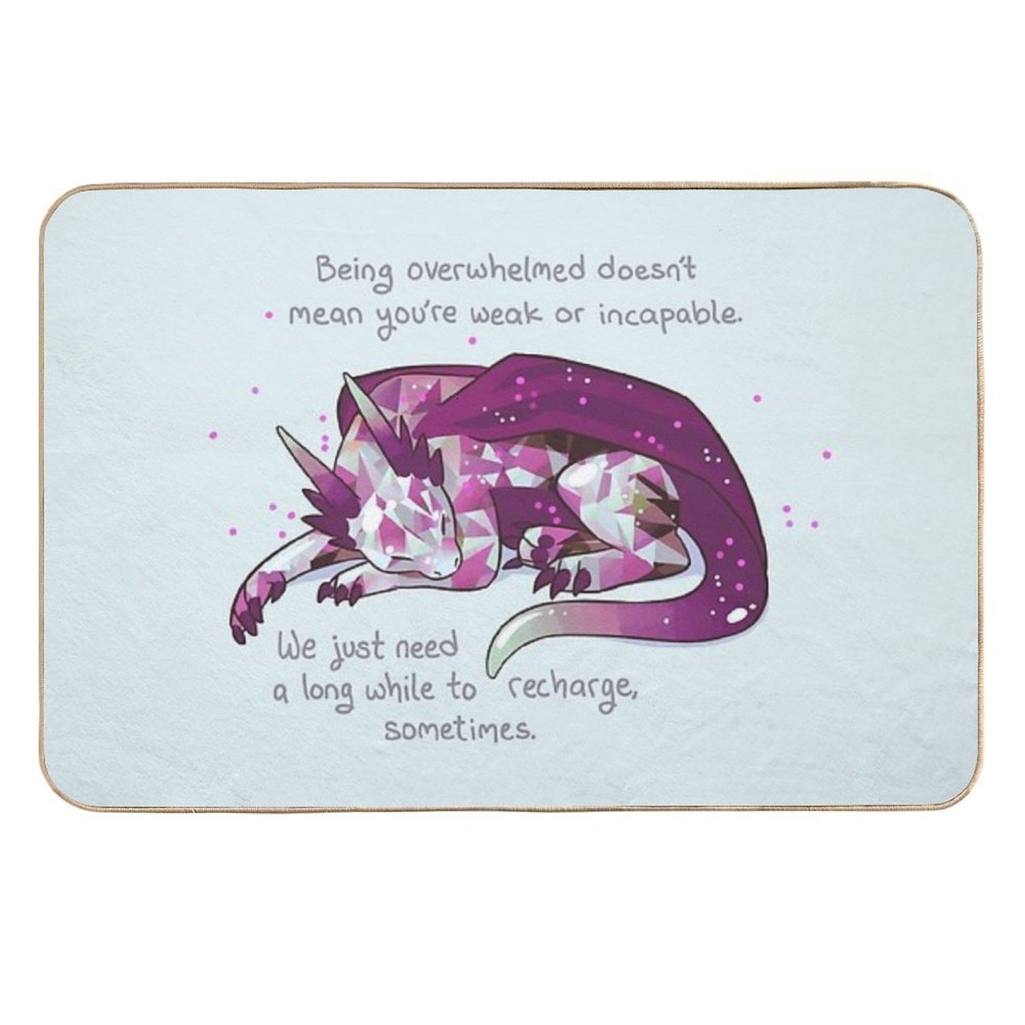 Being Overwhelmed Doesn't Mean You're Weak Or Incapable Gemstone Dragon  Odorless Bath Mat