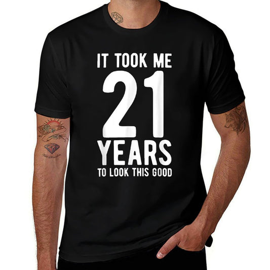 It Took Me 21 Years to Look This Good 21st Birthday  Tagless Design T-Shirt
