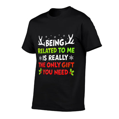 Being Related to Me Funny Christmass Women Men Family  Trendy Pattern T-Shirt