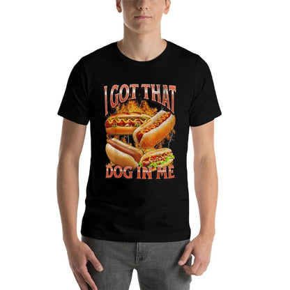 I Got That Dog In Me Funny Hot Dog Glizzy Meme Bootleg Men Women  Stretchy T-Shirt