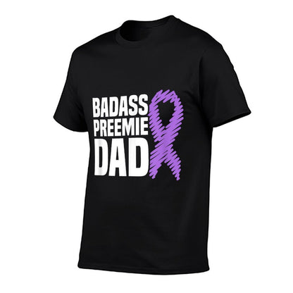 Badass Preemie Dad NICU Prematurity Awareness  Quick-drying T-Shirt