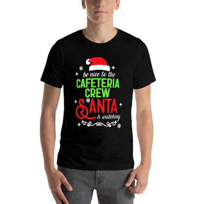Be Nice To The Cafeteria Crew Santa Is Watching Christmas  Tagless Design T-Shirt