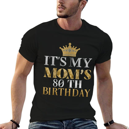 It's My Mom's 80th Birthday Design Ideas 80 Years Old Family  Affordable Price T-Shirt