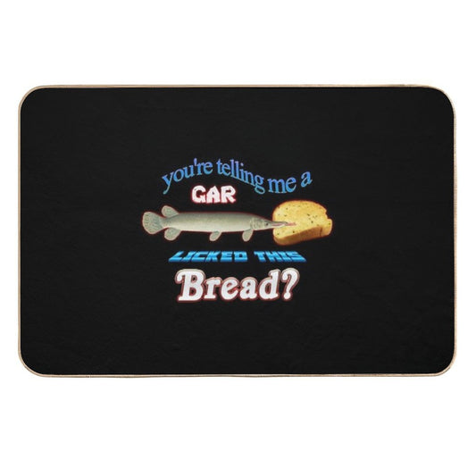 You're Telling Me A Gar Licked This Bread  Eco-Friendly Bath Mat