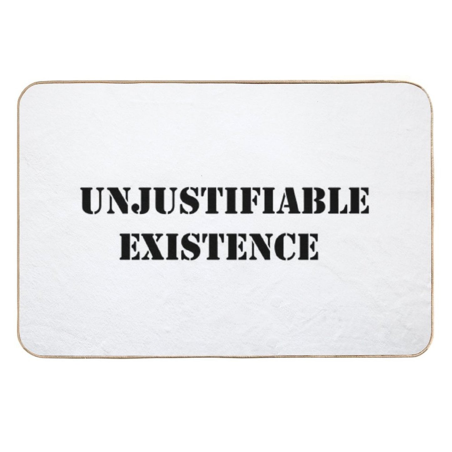 Unjustifiable, Existence!  Absorbent Bath Mat