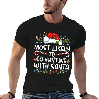Most Likely To Go Hunting With Santa Hunt Christmas Pajama  Durable T-Shirt
